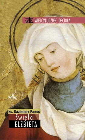 Święta Elżbieta - Panuś Kazimierz<br />