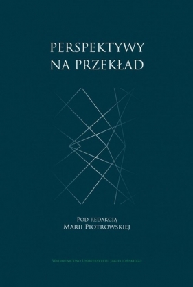 Perspektywy na przekład - Piotrowska Maria