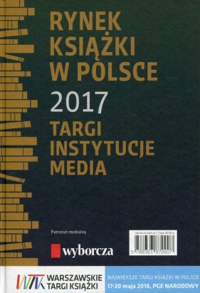 Rynek książki w Polsce 2017 Targi Instytucje Media - Dobrołęcki Piotr, Dobrołęcka Daria