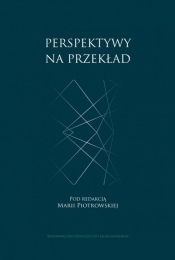 Perspektywy na przekład - Maria Piotrowska