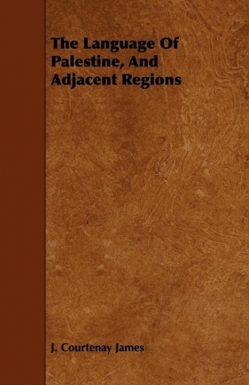 The Language Of Palestine, And Adjacent Regions - James J. Courtenay