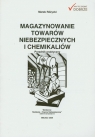 Magazynowanie towarów niebezpiecznych i chemikaliów Poradnik praktyczny Różycki Marek