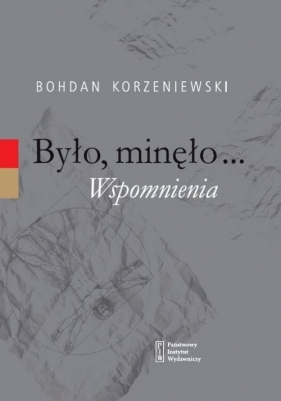 Było, minęło... Wspomnienia - Bohdan Korzeniewski