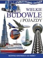 Odkrywanie świata. Wielkie budowle i pojazdy (OT)