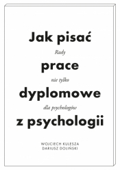 Jak pisać prace dyplomowe z psychologii - Kulesza Wojciech