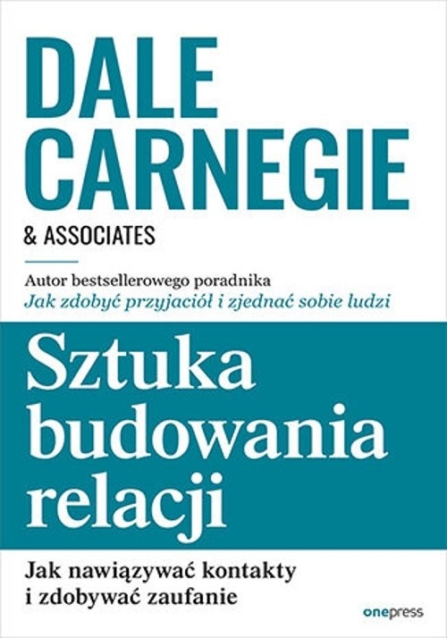 Sztuka budowania relacji. Jak nawiązywać kontakty i zdobywać zaufanie