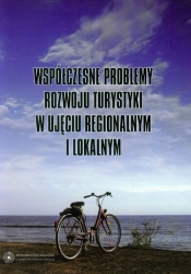 Współczesne problemy rozwoju turystyki w ujęciu regionalnym i lokalnym - <br />