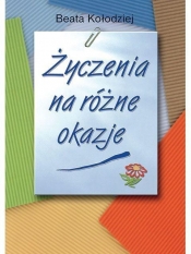 Życzenia na różne okazje. Część I - Beata Kołodziej