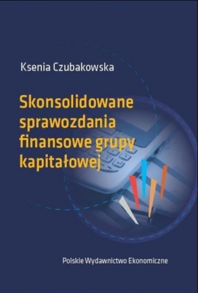 Skonsolidowane sprawozdania finansowe grupy kapitałowej - Czubakowska Ksenia