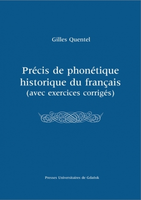 Précis de phonétique historique du françias (avec excercices corrigés) - Quentel Gilles