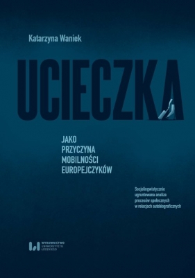 Ucieczka jako przyczyna mobilności Europejczyków. - Waniek Katarzyna