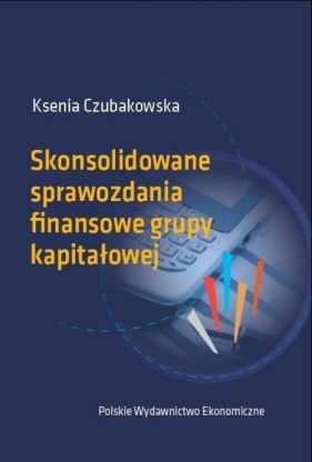 Skonsolidowane sprawozdania finansowe grupy kapitałowej - Ksenia Czubakowska