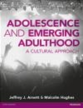 Adolescence and Emerging Adulthood Malcolm Hughes, Jeffery Arnett