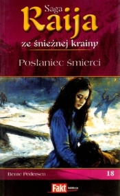 Raija. Saga ze śnieżnej krainy. Tom 18. Posłaniec śmierci - Bente Pedersen