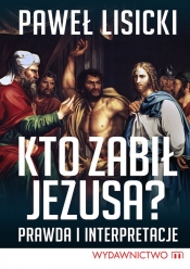 Kto zabił Jezusa?