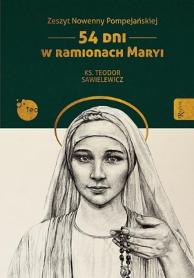 Zeszyt Nowenny Pompejańskiej. 54 dni w ramionach Maryi - Teodor Sawielewicz