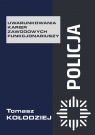 Policja Uwarunkowania karier zawodowych funkcjonariuszy Tomasz Kołodziej