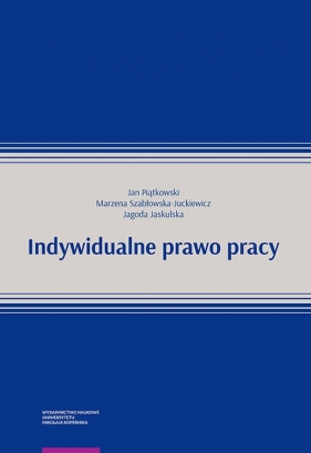 Indywidualne prawo pracy - Piątkowski Jan , Szabłowska-Juckiewicz Marzena, Jaskulska Jagoda