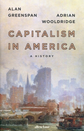 Capitalism in America - Greenspan Alan, Wooldridge Adrian