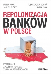 Repolonizacja banków w Polsce - Aleksandra Nocoń, Janusz Cichy