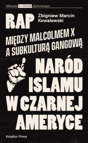 Rap. Między Malcolmem X a subkulturą gangową - Kowalewski Zbigniew