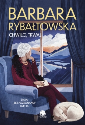 Saga BEZ POŻEGNANIA. Tom 9. Chwilo, trwaj - Barbara Rybałtowska