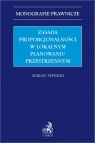 Zasada proporcjonalności w lokalnym planowaniu przestrzennym Adrian Sypnicki