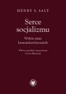 Serce socjalizmu. Wybór pism humanitarystycznych Salt Henry S.