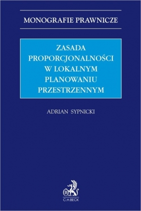 Zasada proporcjonalności w lokalnym planowaniu przestrzennym - Adrian Sypnicki