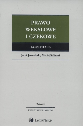 Prawo wekslowe i czekowe Komentarz - Jastrzębski Jacek, Kaliński Maciej