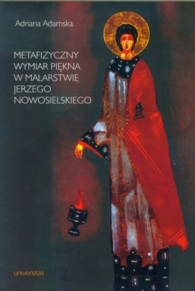 Metafizyczny wymiar piękna w malarstwie Jerzego Nowosielskiego - Adamska Adriana