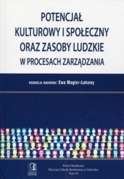 Potencjał kulturowy i społeczny oraz zasoby ludzkie w procesach zarządzania - <br />