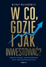 W co, gdzie i jak inwestować? Michał Walendowicz