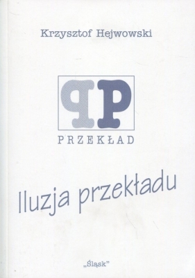 Iluzja przekładu - Hejwowski Krzysztof