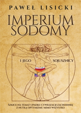  Imperium Sodomy i jego sojusznicy. Szkice na temat upadku cywilizacji zachodniej