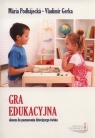 Gra edukacyjna oknem do poznawania dziecięcego świata Podhajecka Maria, Gerka Vladimir