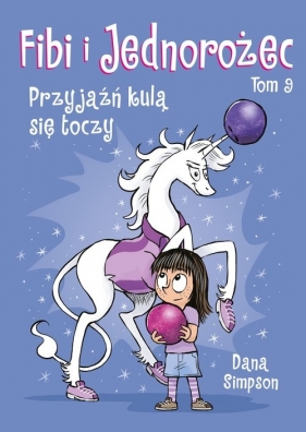 Fibi i jednorożec. Przyjaźń kulą się toczy. Tom 9 - Dana Simpson