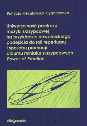 Uniwersalność przekazu muzyki skrzypcowej - Agnieszka Piekutowska