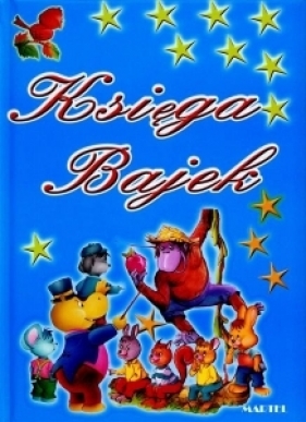 Księga bajek MARTEL - Opracowanie zbiorowe