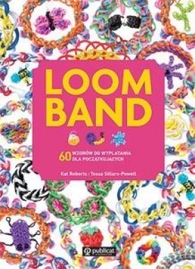 Loom Band. - Kat Roberts, Tessa Sillars-Powell