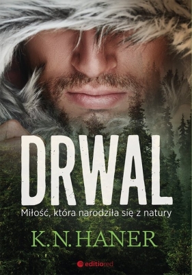 Drwal. Miłość, która narodziła się z natury - K.N. Haner