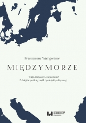 Międzymorze - wizja, iluzja, czy… racja stanu? - Przemysław Waingertner
