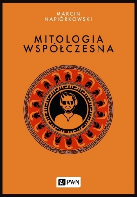 Mitologia współczesna - Marcin Napiórkowski