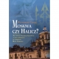 Moskwa czy Halicz? - Cieński Włodzimierz