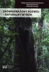 Zrównoważony rozwój - naturalny wybór - Burchard-Dziubińska Małgorzata, Rzeńca Agnieszka, Drzazga Dominik<br />