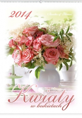 Kalendarz 2014 Kwiaty w bukietach - <br />