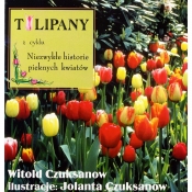 Tulipany z cylku Niezwykłe historie pięknych kwiatów - Czuksanow Witold
