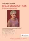 Moja Staszka i rak Historia prawdziwa Beata Helena Sadowska