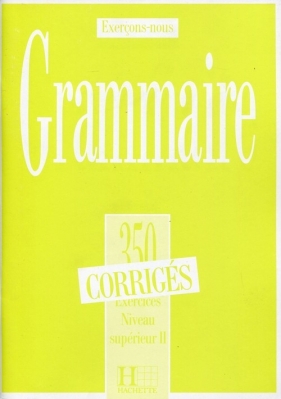 Grammaire 350 Exercices Odpowiedzi Poziom zaawansowany