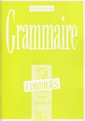 Grammaire 350 Exercices Odpowiedzi Poziom zaawansowany - <br />